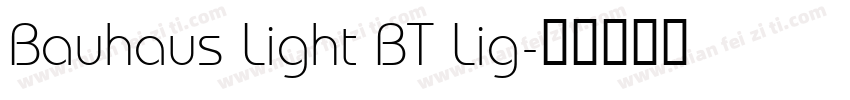 Bauhaus Light BT Lig字体转换